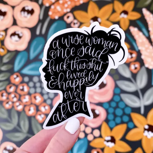 A Wise Woman Once Said Sticker