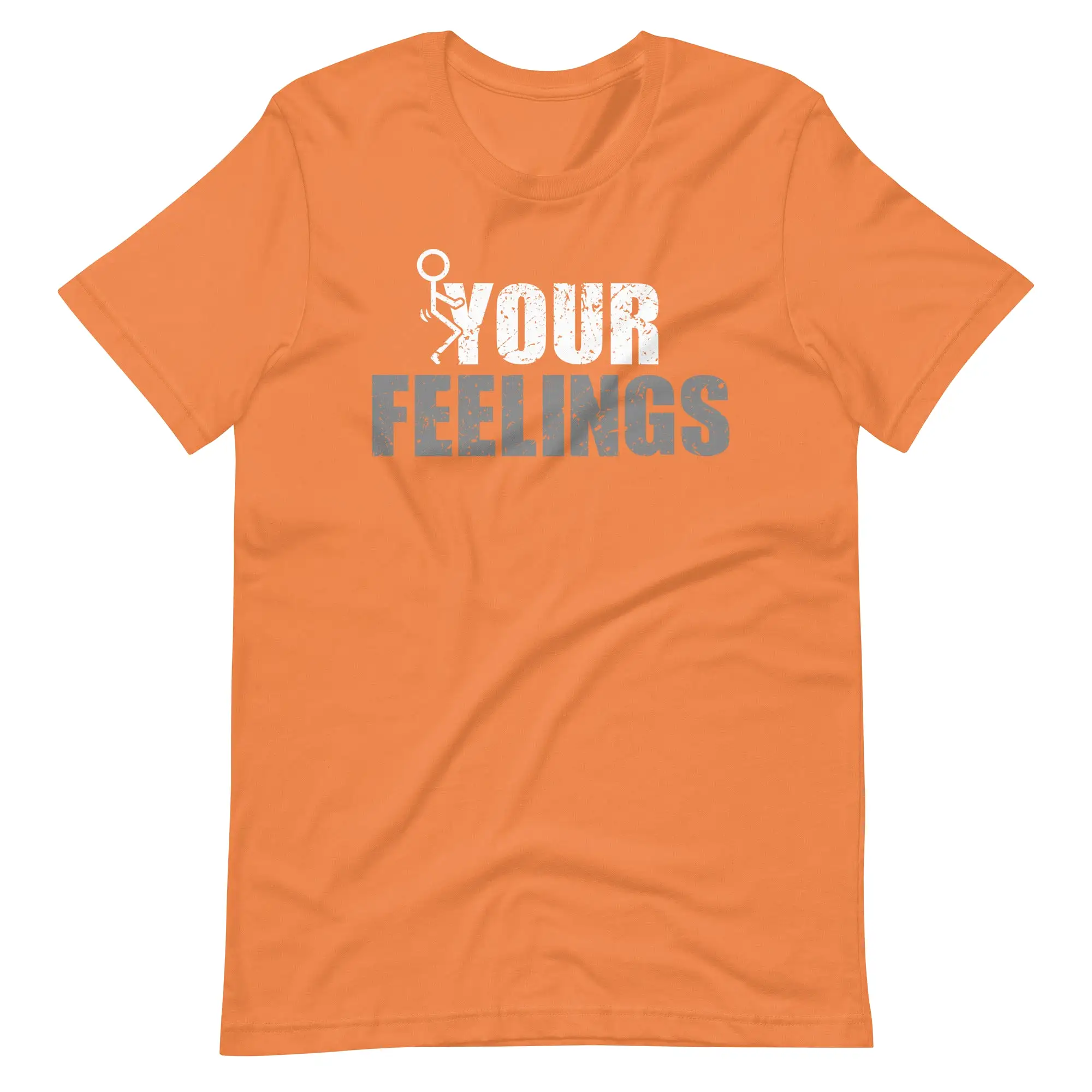 F*ck Your Feelings Unisex t-shirt