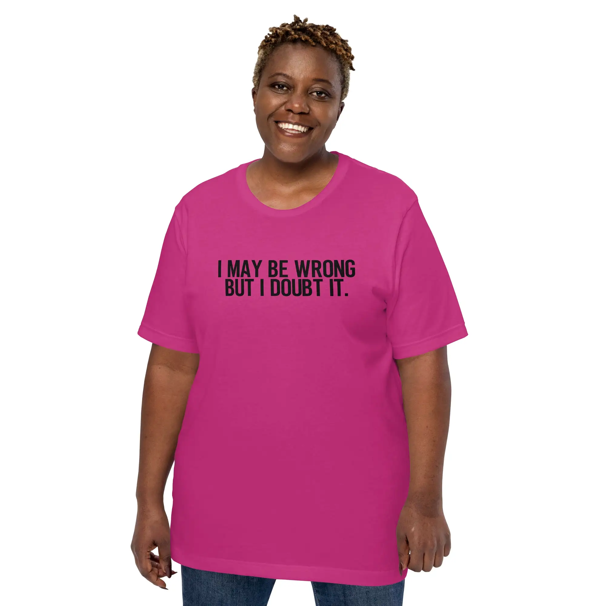 I Maybe Wrong Unisex t-shirt